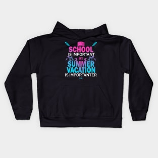 School Is Important But Summer Vacation Is Importanter Kids Hoodie